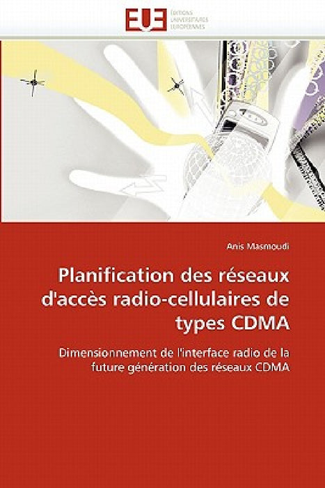 Planification Des Réseaux d''accès Radio-Cellulaires de Types Cdma by Masmoudi-A