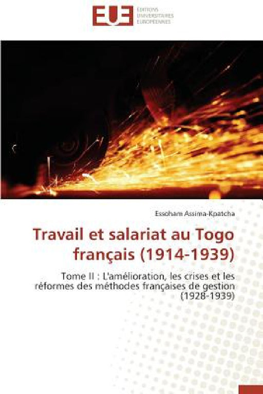 Travail Et Salariat Au Togo Français (1914-1939) by Assima-Kpatcha-E