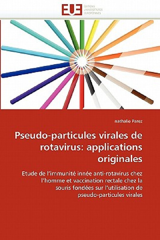 Pseudo-Particules Virales de Rotavirus: Applications Originales by Parez-N