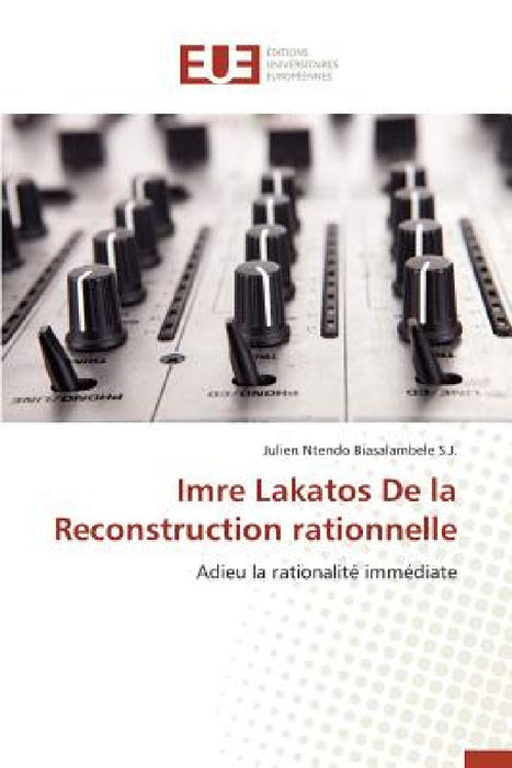 Imre Lakatos de la Reconstruction Rationnelle by Biasalambele S. J. -J