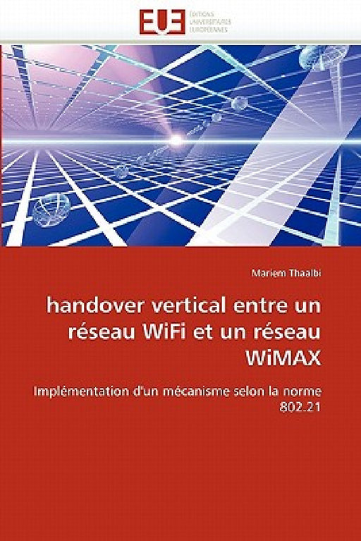 Handover Vertical Entre Un Réseau Wifi Et Un Réseau Wimax by Thaalbi-M