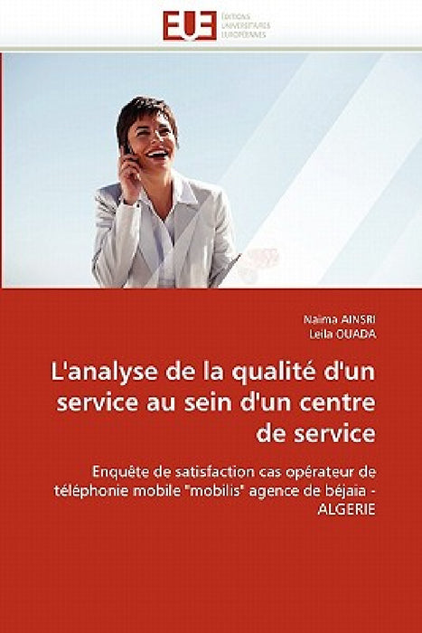 L''analyse de la Qualité d''un Service Au Sein d''un Centre de Service by Collectif