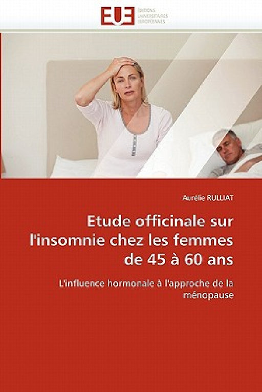 Etude Officinale Sur l''insomnie Chez Les Femmes de 45 À 60 ANS by Rulliat-A