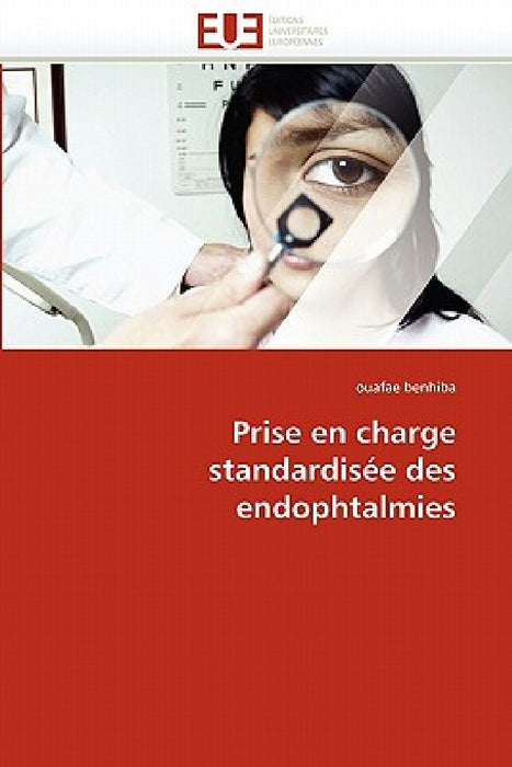 Prise En Charge Standardisée Des Endophtalmies by Benhiba-O