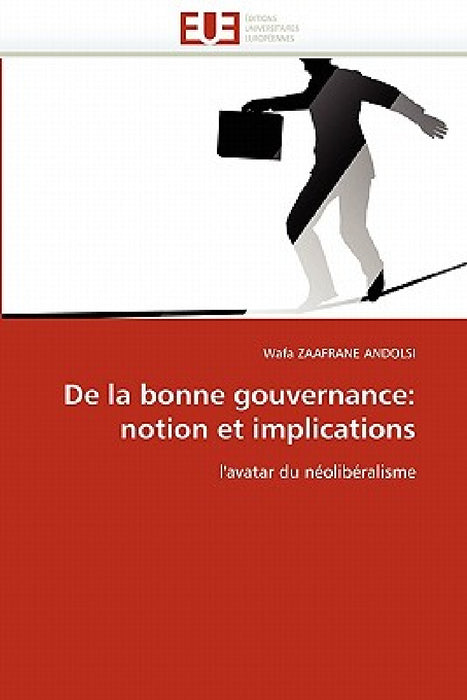 de la Bonne Gouvernance: Notion Et Implications by Zaafrane Andolsi-W