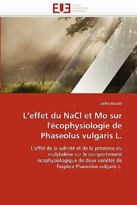 L''effet Du Nacl Et Mo Sur l''écophysiologie de Phaseolus Vulgaris L. by Bouzid-S