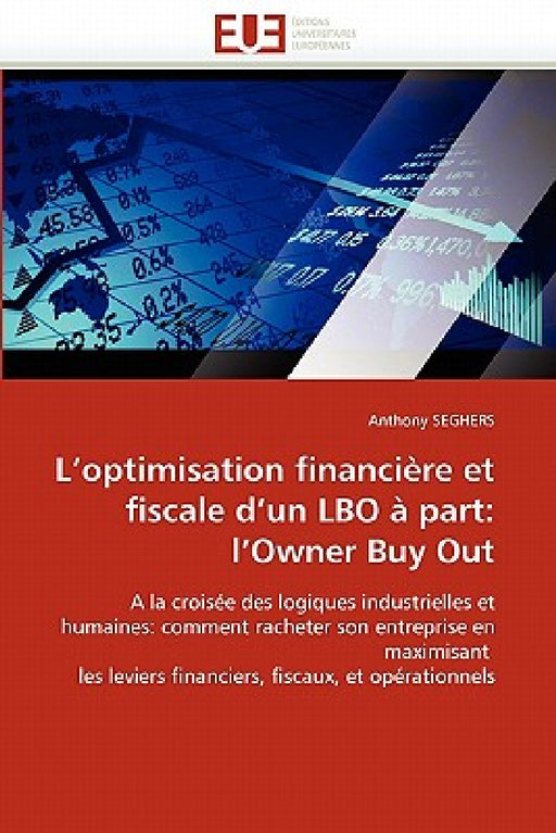 L''optimisation Financière Et Fiscale d''un Lbo À Part: L''owner Buy Out by Seghers-A
