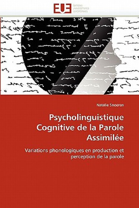 Psycholinguistique Cognitive de la Parole Assimilée by Snoeren-N