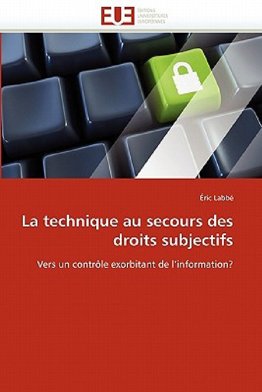 La Technique Au Secours Des Droits Subjectifs by Labbe-E