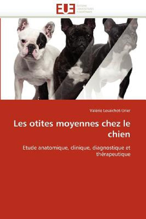 Les otites moyennes chez le chien by Lesaichot-Urier-V
