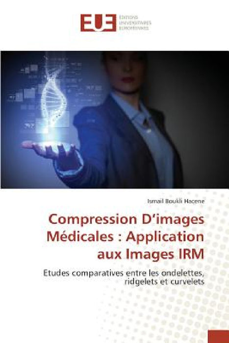 Compression D Images Médicales: Application Aux Images Irm by Hacene-I