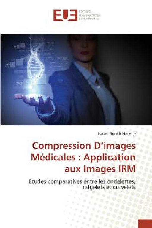 Compression D Images Médicales: Application Aux Images Irm by Hacene-I