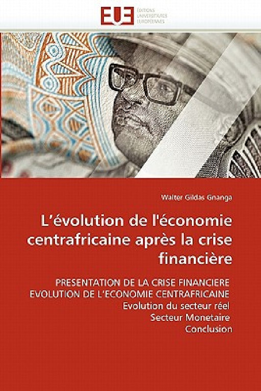 L''évolution de l''économie Centrafricaine Après La Crise Financière by Gnanga-W