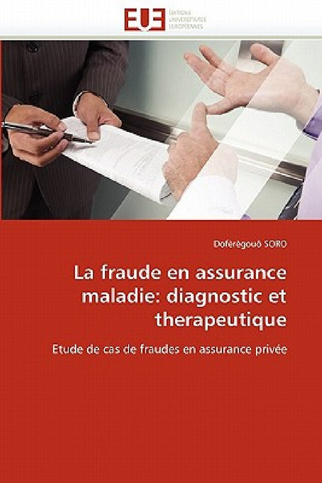 La Fraude En Assurance Maladie: Diagnostic Et Therapeutique by Soro-D