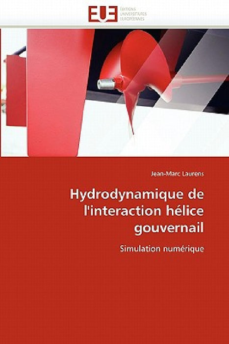 Hydrodynamique de l'Interaction Hélice Gouvernail by Laurens-J