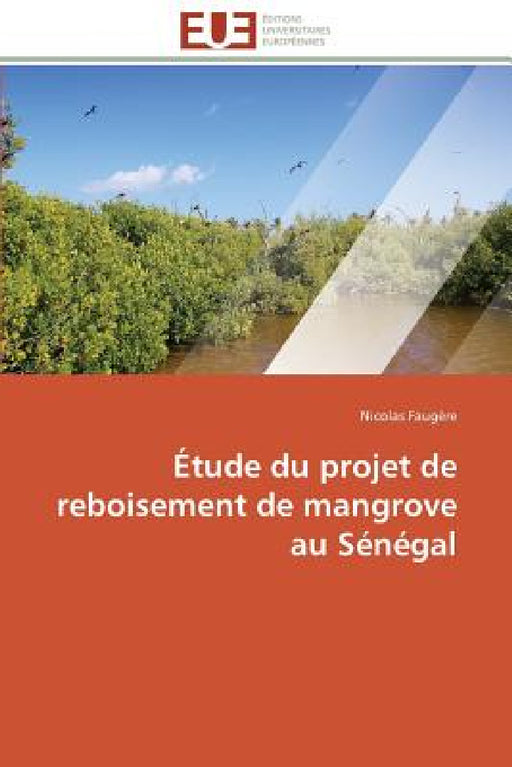 Étude Du Projet de Reboisement de Mangrove Au Sénégal by Faugere-N