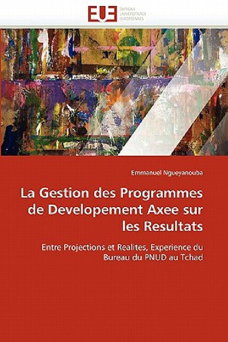La gestion des programmes de developement axee sur les resultats by Ngueyanouba-E