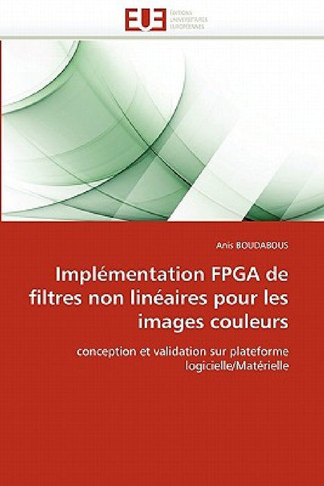 Implémentation fpga de filtres non linéaires pour les images couleurs by Boudabous-A