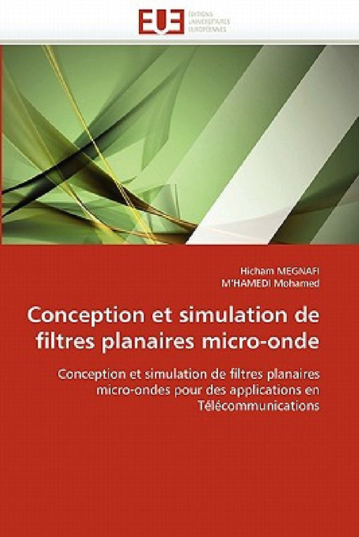 Conception Et Simulation de Filtres Planaires Micro-Onde by Collectif