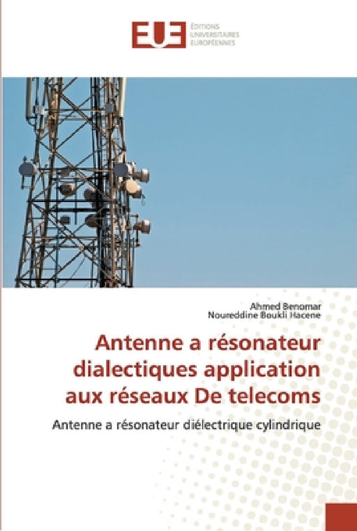 Antenne a résonateur dialectiques application aux réseaux de telecoms by Collectif