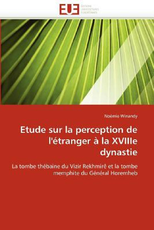 Etude Sur La Perception de l''étranger À La Xviiie Dynastie by Winandy-N