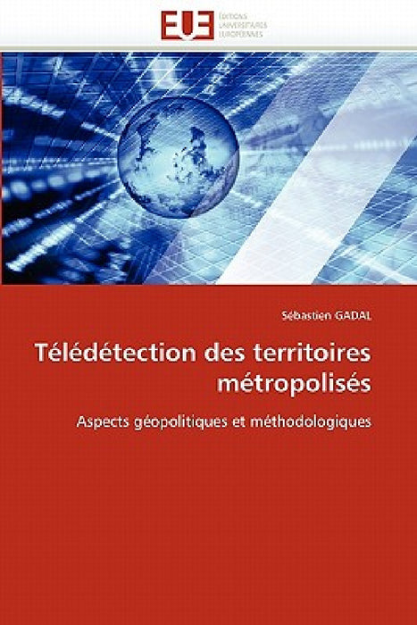 Télédétection des territoires métropolisés by Gadal-S