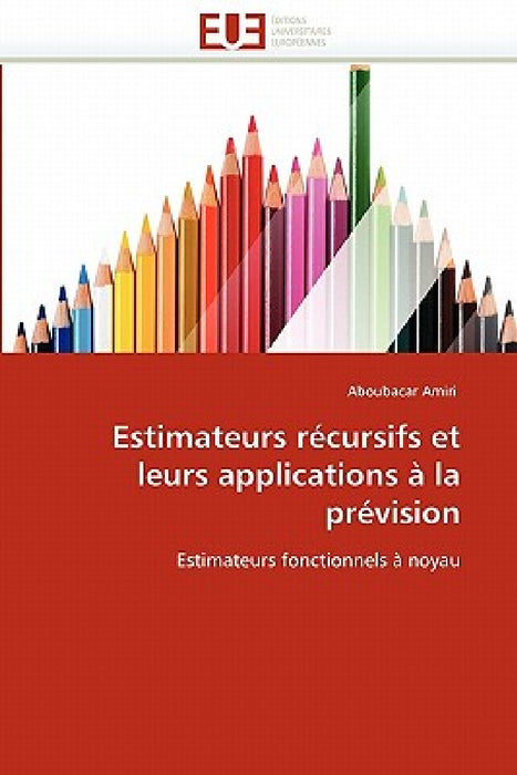 Estimateurs récursifs et leurs applications à la prévision by Amiri-A
