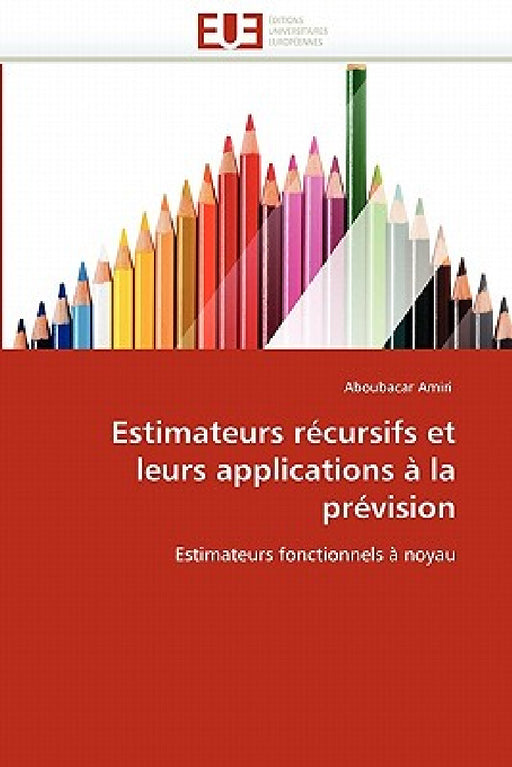 Estimateurs récursifs et leurs applications à la prévision by Amiri-A