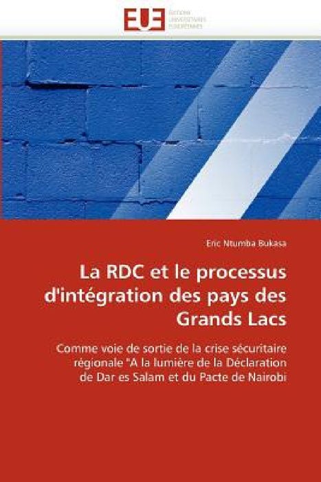La rdc et le processus d''intégration des pays des grands lacs by Ntumba Bukasa-E