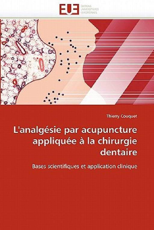 L'Analgésie Par Acupuncture Appliquée À La Chirurgie Dentaire by Couquet-T