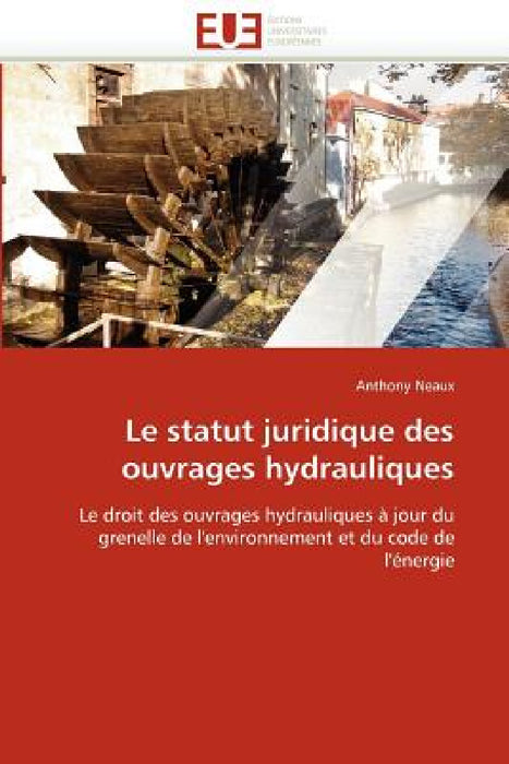 Le Statut Juridique Des Ouvrages Hydrauliques by Neaux-A