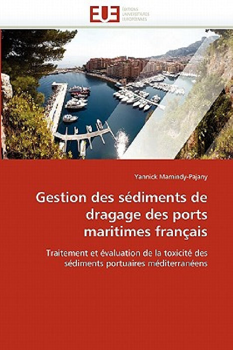 Gestion Des Sédiments de Dragage Des Ports Maritimes Français by Mamindy-Pajany-Y