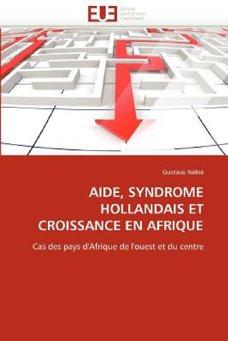 Aide, Syndrome Hollandais Et Croissance En Afrique by Nebie-G