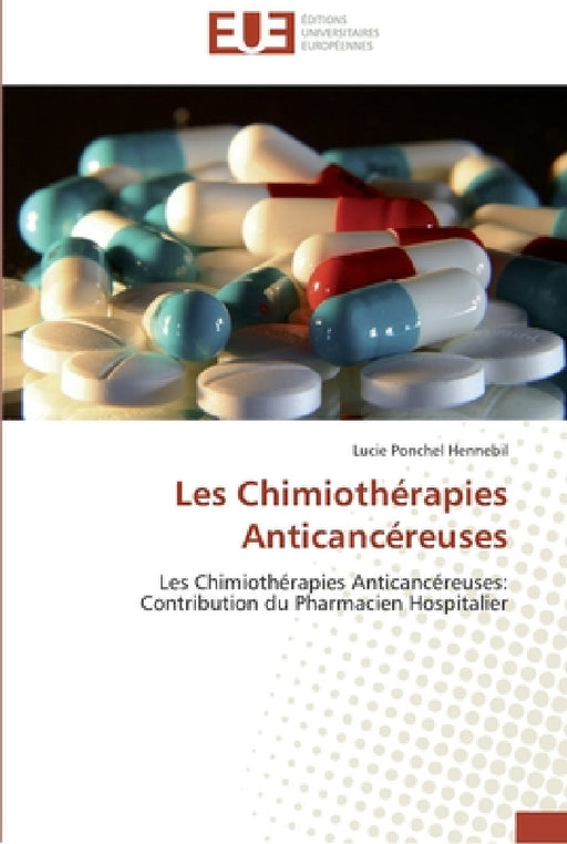 Les chimiothérapies anticancéreuses by Ponchel Hennebil-L