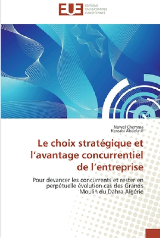 Le choix stratégique et l avantage concurrentiel de l entreprise by Collectif
