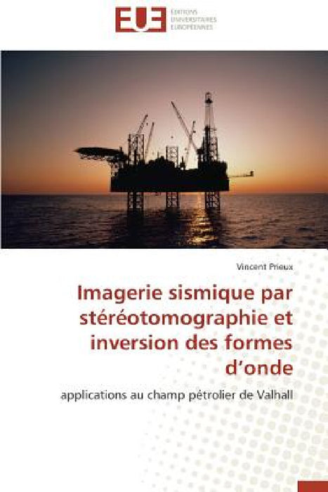 Imagerie sismique par stéréotomographie et inversion des formes d onde by Prieux-V