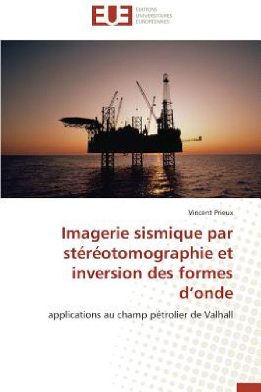Imagerie sismique par stéréotomographie et inversion des formes d onde by Prieux-V