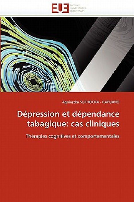 Dépression et dépendance tabagique: cas cliniques by Suchocka-Capuano-A