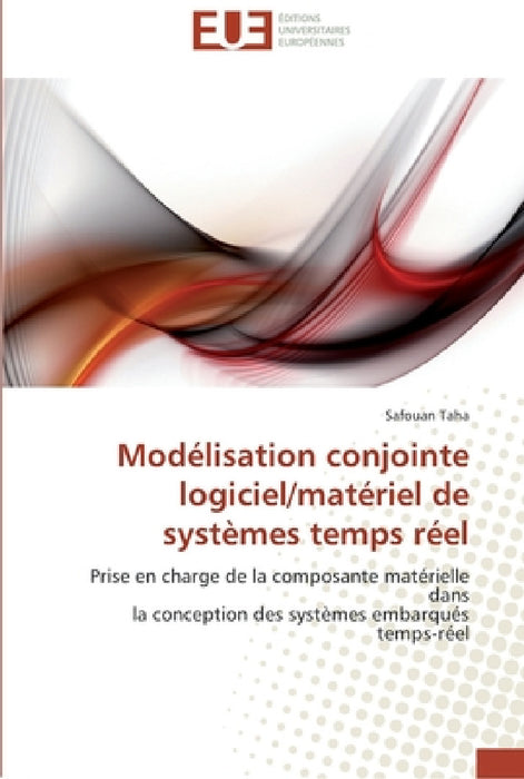 Modélisation conjointe logiciel/matériel de systèmes temps réel by Taha-S