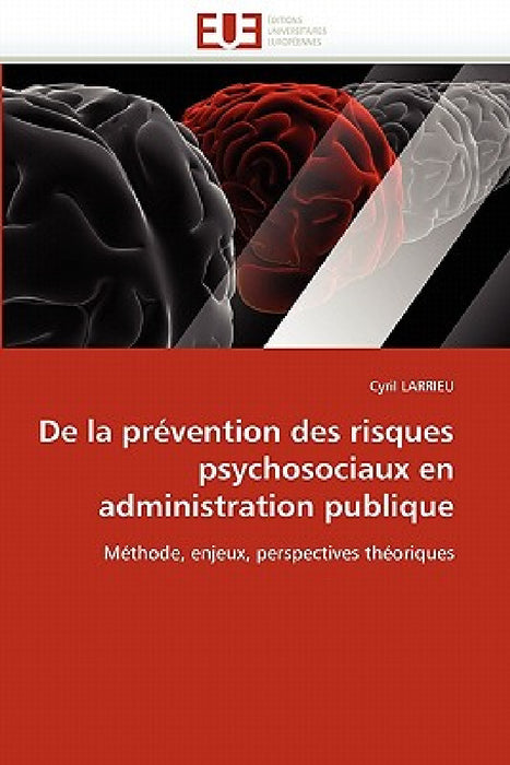 De la prévention des risques psychosociaux en administration publique by Larrieu-C