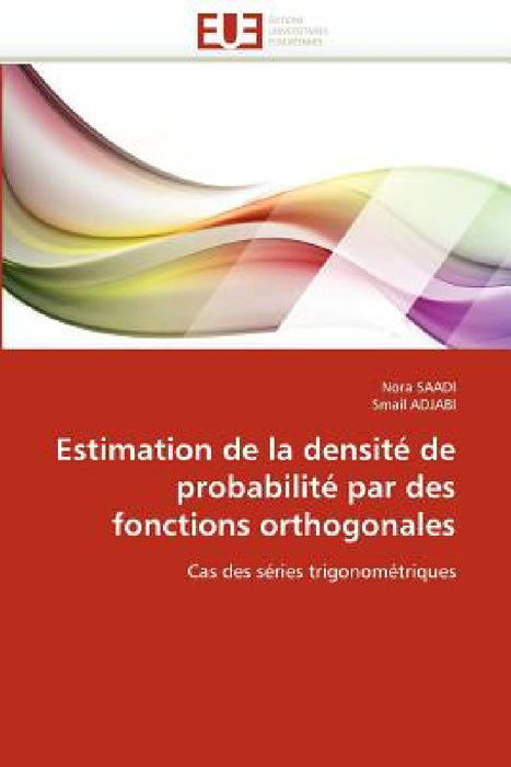 Estimation de la Densité de Probabilité Par Des Fonctions Orthogonales by Collectif