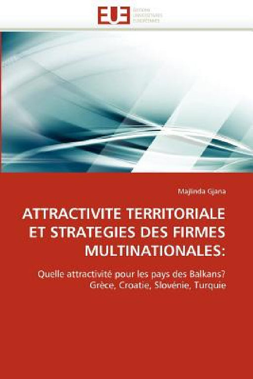 Attractivité territoriale et stratégies des firmes multinationales by Gjana-M