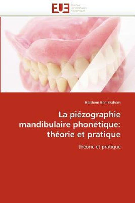 La Piézographie Mandibulaire Phonétique: Théorie Et Pratique by Brahem-H