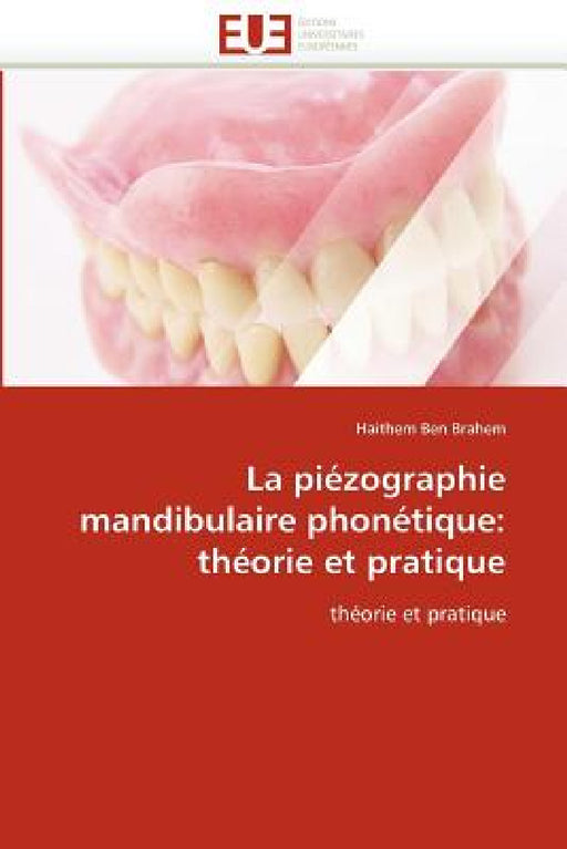 La Piézographie Mandibulaire Phonétique: Théorie Et Pratique by Brahem-H