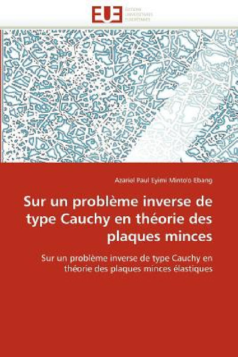 Sur Un Problème Inverse de Type Cauchy En Théorie Des Plaques Minces by Minto''o Ebang-A