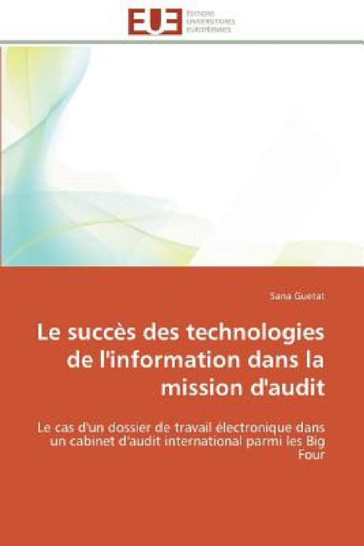 Le Succès Des Technologies de l'Information Dans La Mission d'Audit by Guetat-S
