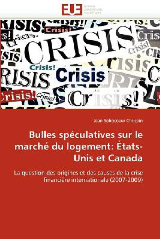Bulles Spéculatives Sur Le Marché Du Logement: États-Unis Et Canada by Chrispin-J