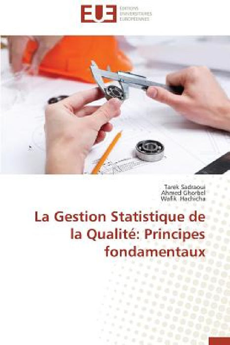 La Gestion Statistique de la Qualité: Principes Fondamentaux by Collectif