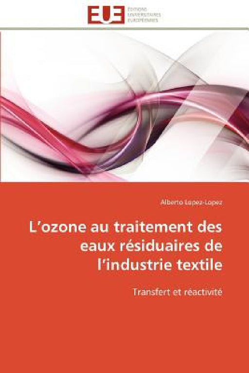 L Ozone Au Traitement Des Eaux Résiduaires de L Industrie Textile by Lopez-Lopez-A