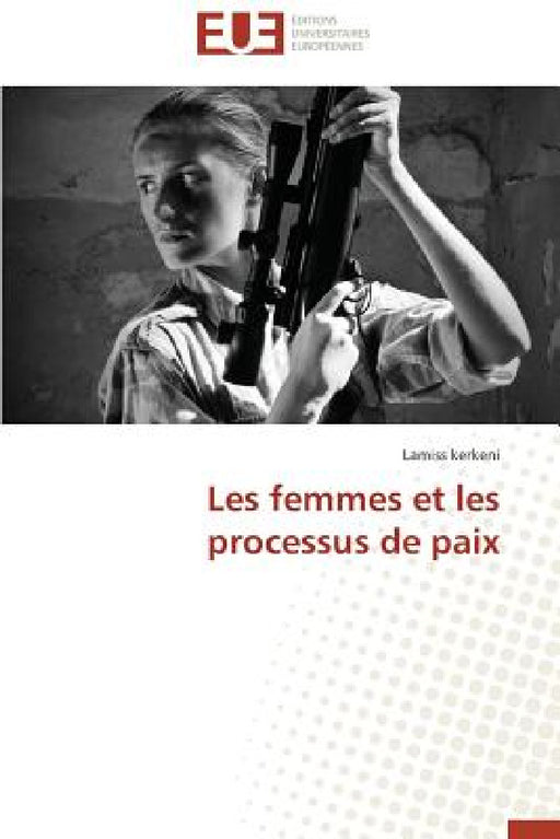 Les Femmes Et Les Processus de Paix by Kerkeni-L